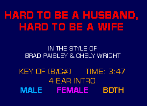 IN THE STYLE OF

BRAD PAISLEY 8 CHELY WRIGHT

KEY OF (BJ'QM

MALE

4 BAR INTRO

TIME 3147

80TH