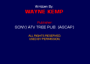 Written By

SONY! ATV TREE PUB LASCAPJ

ALL RIGHTS RESERVED
USED BY PERMISSION