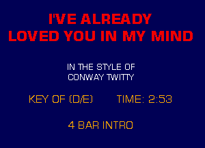 IN THE STYLE 0F
CONWAY 1WITTY

KEY OF (DIE) TIMEi 253

4 BAR INTRO