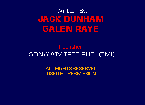 Written By

SONY! ATV TREE PUB EBMIJ

ALL RIGHTS RESERVED
USED BY PERMISSION