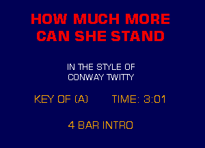 IN THE STYLE OF
CONWAY TWITW

KEY OF (A) TIME 301

4 BAR INTRO