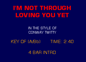 IN THE STYLE OF
CONWAY TWITW

KEY OF (NEW TIME12I4U

4 BAR INTRO