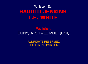 Written By

SONY! ATV TREE PUB EBMIJ

ALL RIGHTS RESERVED
USED BY PERMISSION