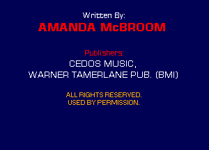 W ritcen By

CEDDS MUSIC,
WARNER TAMERLANE PUB. IBMIJ

ALL RIGHTS RESERVED
USED BY PERMISSION