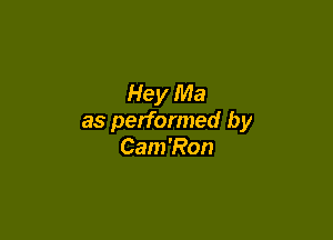 Hey Ma

as performed by
Cam'Ron