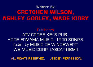 Written Byi

ATV CROSS KEYS PUB,
HDDSIERMAMA MUSIC, 1609 SONGS,
Eadm. by MUSIC OF WINDSWEPTJ
WB MUSIC CORP. IASCAPJ EBMIJ

ALL RIGHTS RESERVED. USED BY PERMISSION.