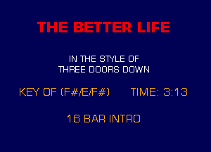 IN THE STYLE OF
THREE DOORS DOWN

KEY OF (WJEIFW TIME 3213

18 EIAFI INTRO