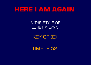 IN THE STYLE OF
LORETTA LYNN

KEY OF EEJ

TlMEt 252