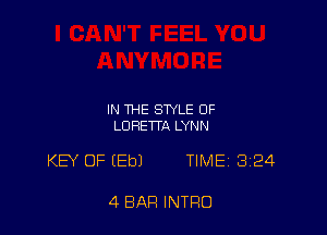 IN THE STYLE OF
LORETTA LYNN

KB' OF (Eb) TIME 324

4 BAR INTRO