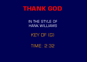 IN THE SWLE OF
HANK WILLIAMS

KEY OF ((31

TIME 2132