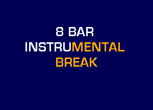 (BBAR
INSTRUMENTAL

BREAK