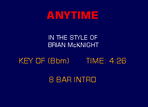 IN THE STYLE 0F
BRIAN McKNIGHT

KEY OF (Bbml TIME 428

8 BAH INTRO
