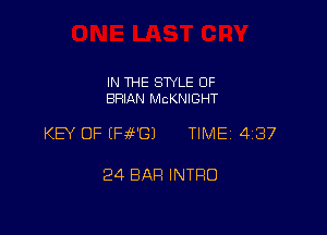 IN THE STYLE 0F
BRIAN McKNIGHT

KEY OF (H9131 TIME 4137

24 BAR INTRO