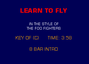 IN THE SWLE OF
THE FOO FIGHTERS

KEY OF ECJ TIMEI 358

8 BAR INTRO