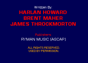 Written By

WMAN MUSIC EASCAPJ

ALL RIGHTS RESERVED
USED BY PERMISSION