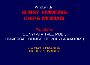 Written Byi

SDNYJATV TREE PUB,
UNIVERSAL SONGS OF PDLYGRAM EBMIJ

ALL RIGHTS RESERVED.
USED BY PERMISSION.