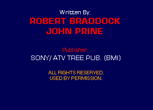 Written By

SONY! ATV TREE PUB EBMIJ

ALL RIGHTS RESERVED
USED BY PERMISSION