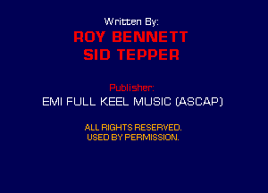 W ritcen By

EMI FULL KEEL MUSIC EASCAPJ

ALL RIGHTS RESERVED
USED BY PERMISSION