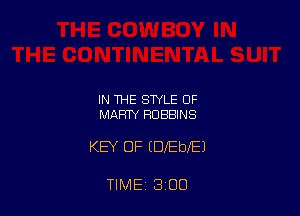 IN THE STYLE OF
MARTY ROBBINS

KEY OF (DfEbIEJ

TIME 3 00
