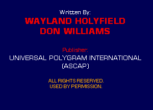 Written Byz

UNIVERSAL POLYGRAM INTERNATIONAL
(ASCAPJ

ALL RIGHTS RESERVED.
USED BY PERMISSION,