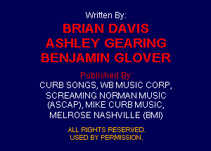 Written Byz

CURB SONGS, WB MUSIC CORP,

SCREAMING NORMAN MUSIC
(ASCAP), MIKE CURB MUSIC,

MELROSE NASHVILLE (BMI)

ALL NGHTS RESERVED
USED BY PERMISSION