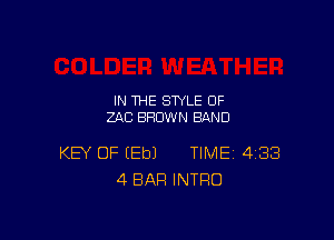 IN THE STYLE OF
ZAC SHOWN BAND

KEY OF EEbJ TIME 438
4 BAR INTRO