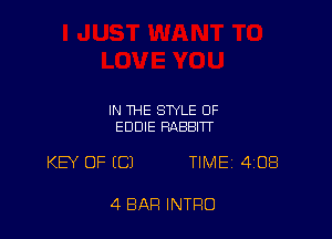IN THE STYLE OF
EDDIE RABBITT

KEY OF (C) TIME 4108

4 BAR INTRO
