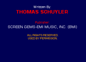 Written Byz

SCREEN GEMS-EMI MUSIC, INC (BMIJ

ALL WTS RESERVED,
USED BY PERMISSDN