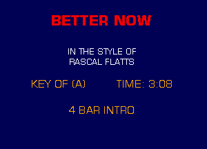 IN THE SWLE OF
RASCAL FLATTS

KEY OF (A) TIME 308

4 BAR INTRO