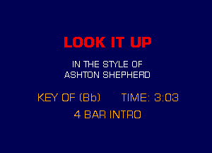 IN THE STYLE 0F
ASHTON SHEPHERD

KEY OF EBbJ TIME BIOS
4 BAR INTRO