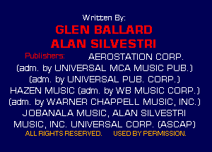 Written Byi

AERDSTATIDN CORP.
Eadm. by UNIVERSAL MBA MUSIC PUB.)
Eadm. by UNIVERSAL PUB. CORP.)
HAZEN MUSIC Eadm. byWB MUSIC CORP.)
Eadm. byWARNER CHAPPELL MUSIC, INC.)
JDBANALA MUSIC, ALAN SILVESTRI

MUSIC, INC. UNIVERSAL BDRP. EASCAPJ
ALL RIGHTS RESERVED. USED BY PERMISSION.