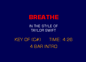 IN THE STYLE 0F
TAYLOR SWIFT

KEY OF (GM TIME 428
4 BAR INTRO