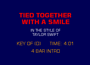 IN THE STYLE OF

TAYLOR SWIFT

KEY OF (DJ TIME 401
4 BAR INTRO