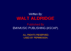EMI MUSIC PUBLISHING (ASCAP).

ALL RIGHTS RESERVED
USED BY PERMISSION