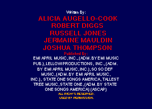 Wan Byz

EM! PPRIL MUSICJNC .(PD9.l.BVED.ll MUSIC
PUBJ.LELLOWPRODUCT10N5. INC ..(I'DO.L
BY EMI APRIL MUSICJNC V1.50 50 DE?
I.1USIC.(PDI.LBV EM! PPR. MUSIC.
INC). STATE ONE SONGS A!.(ERICA.TP1LEST
TREE MUSIC.STATE ONE.(PDM.BY STATE

ONE soncs msmcrq (rscpp)
nu. RCN' KW.
U'LD l' munz D