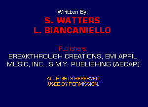 Written Byi

BREAKTHROUGH CREATIONS, EMI APRIL
MUSIC, INC, S.M.Y. PUBLISHING IASCAPJ

ALL RIGHTS RESERVED.
USED BY PERMISSION.