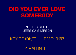 IN THE STYLE OF
JESSICA SIMPSON

KEY OF EBbel TIMEi3157

4 BAR INTRO