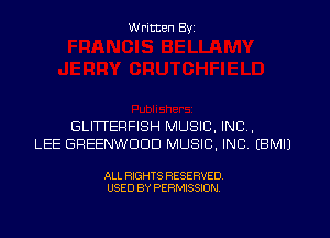W ritten Byz

GLITTEFIFISH MUSIC, INC,
LEE GREENWOOD MUSIC, INC, (BMIJ

ALL RIGHTS RESERVED.
USED BY PERMISSION