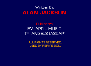 W ritcen By

EMI APRIL MUSIC,

TRI ANGELS (ASCAPJ

ALL RIGHTS RESERVED
USED BY PERMISSION