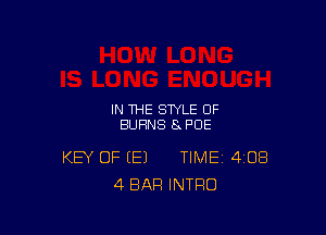 IN THE STYLE OF
BURNS SxPUE

KEY OF E) TIME 4138
4 BAR INTRO