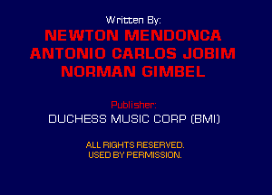 W ritcen By

DUCHESS MUSIC CORP EBMIJ

ALL RIGHTS RESERVED
USED BY PERMISSION