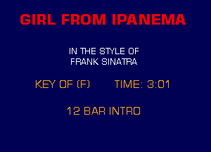 IN THE STYLE OF
FRANK SINATRA

KEY OFEFJ TIMEI 301

12 BAR INTRO