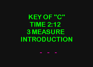 KEY OF C
TIME 2112
3 MEASURE

INTRODUCTION