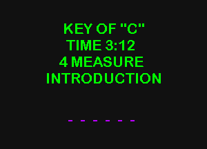 KEY OF C
TIME 3t12
4 MEASURE

INTRODUCTION