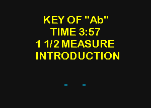 KEY OF Ab
TIME 35?
1 1f2 MEASURE

INTRODUCTION
