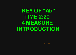 KEY OF Ab
TIME 220
4 MEASURE

INTRODUCTION