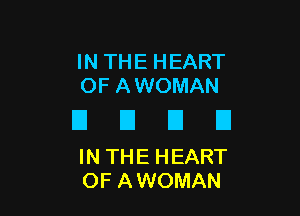 IN THE HEART
OF A WOMAN

EIUEIEI

IN THE HEART
OF A WOMAN