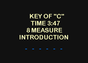 KEY OF C
TIME 3247
8 MEASURE

INTRODUCTION