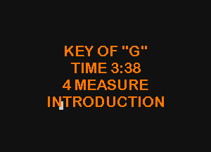 KEY OF G
TIME 3i38

4MEASURE
INTRODUCTION