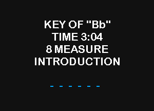 KEY OF Bb
TIME 3104
8 MEASURE

INTRODUCTION